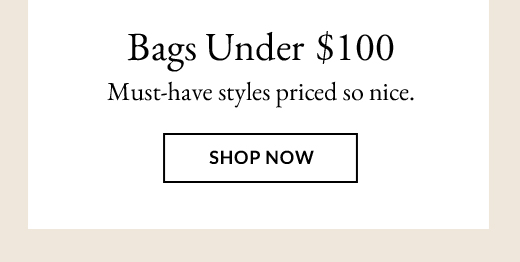 Bags Under $100 | SHOP NOW