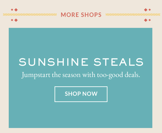 MORE SHOPS | Sunshine Steals | SHOP NOW