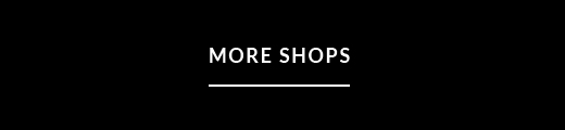 MORE SHOPS