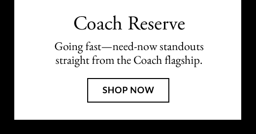 Coach Reserve | SHOP NOW
