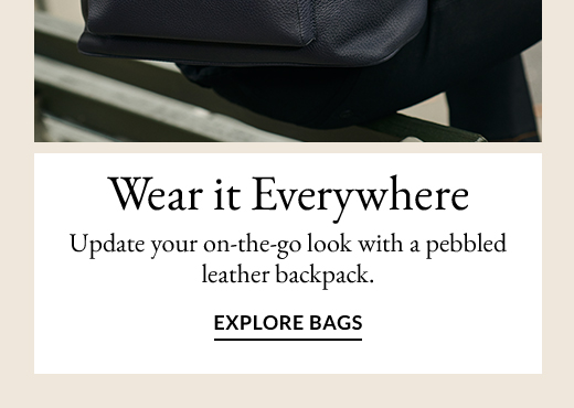 Wear it Everywhere | EXPLORE BAGS