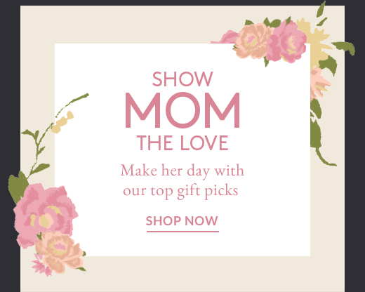 Show Mom The Love | Shop Now