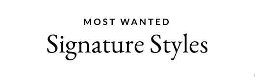 Most Wanted Signature Styles