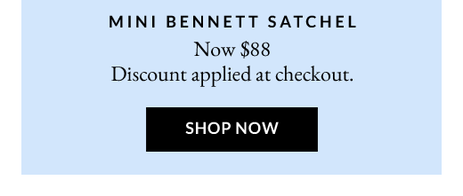 MINI BENNETT SATCHEL | SHOP NOW