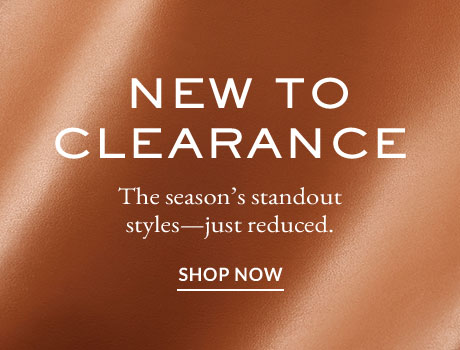 NEW TO CLEARANCE | SHOP NOW