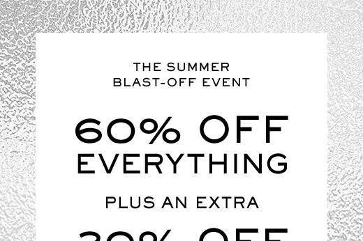 THE SUMMER BLAST-OFF EVENT | 60% OFF EVERYTHING