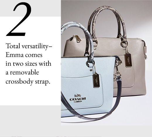 2 - Total versatility– Emma comes in two sizes with a removable crossbody strap.