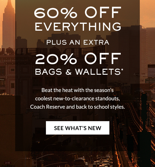 60% OFF EVERYTHING PLUS AN EXTRA 20% OFF BAGS & WALLETS* | SEE WHAT'S NEW