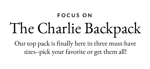 FOCUS ON | The Charlie Backpack