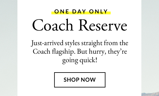 Coach Reserve | SHOP NOW