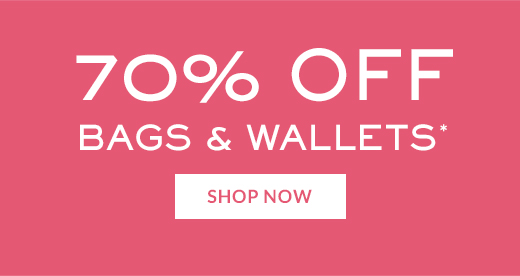 70% OFF | BAGS & WALLETS* | SHOP NOW