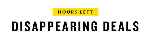 HOURS LEFT DISAPPEARING DEALS