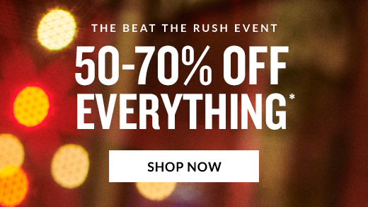 THE BEAT THE RUSH EVENT | 50-70% OFF EVERYTHING* | SHOP NOW