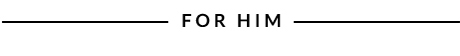 FOR HIM