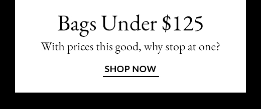 Bags Under $125 | SHOP NOW