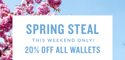SPRING STEAL | THIS WEEKEND ONLY! | 20% OFF ALL WALLETS