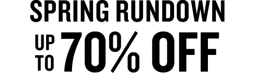 SPRING RUNDOWN | UPTO 70% OFF