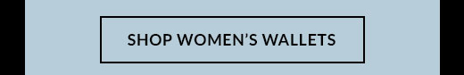 SHOP WOMEN'S WALLETS