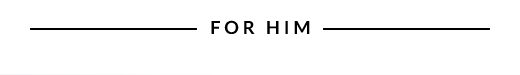 FOR HIM