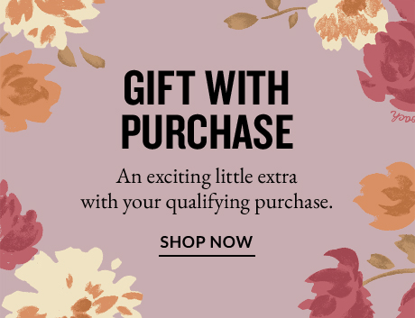 GIFT WITH PURCHASE | SHOP NOW