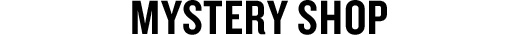 MYSTERY SHOP