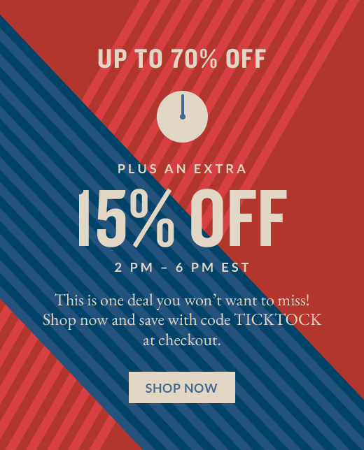 UP TO 70% OFF | PLUS AN EXTRA 15% OFF | SHOP NOW