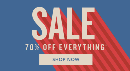 SALE 70% OFF EVERYTHING* | SHOP NOW