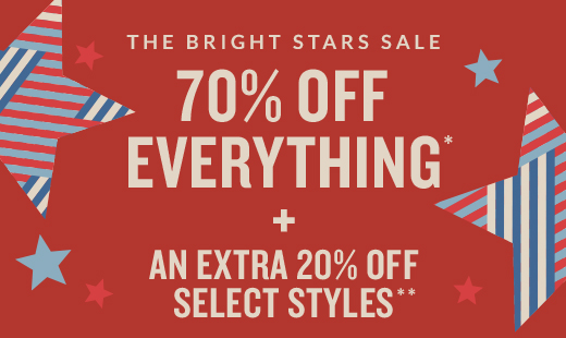 70% OFF EVERYTHING* + AN EXTRA 20% OFF SELECT STYLES**