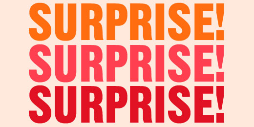SURPRISE!