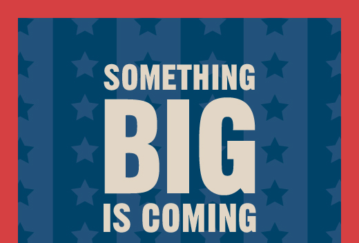SOMETHING BIG IS COMING