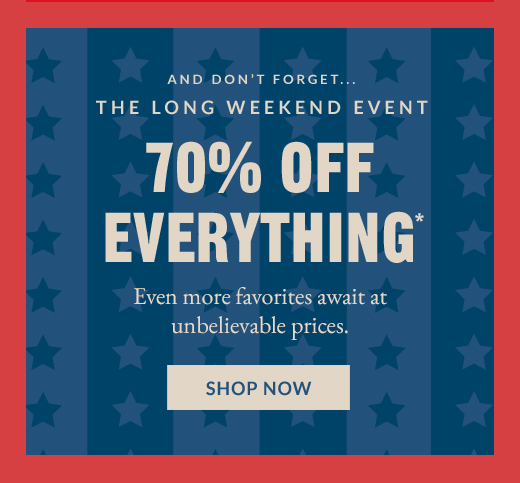 70% off Everything* | SHOP NOW