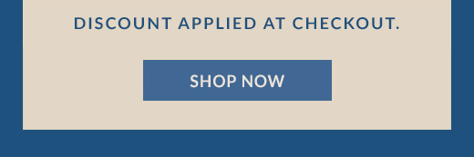DISCOUNT APPLIED AT CHECKOUT. | SHOP NOW
