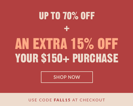 SHOP NOW | USE CODE FALL15 AT CHECKOUT