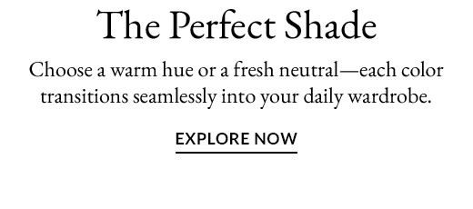 The Perfect Shade | EXPLORE NOW
