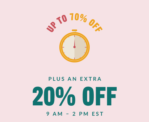UP TO 70% OFF | PLUS AN EXTRA 20% OFF | 9 AM - 2 PM EST