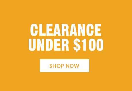 CLEARANCE UNDER $100 | SHOP NOW