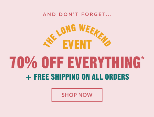 70% OFF EVERYTHING* | SHOP NOW