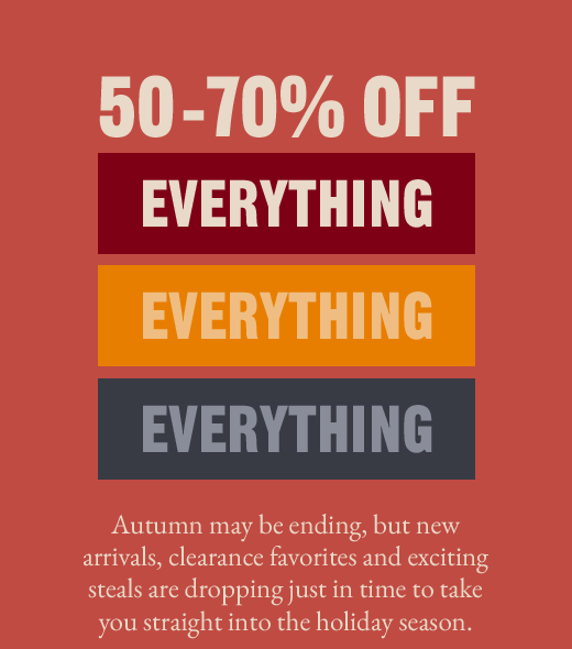 50-70% OFF EVERYTHING