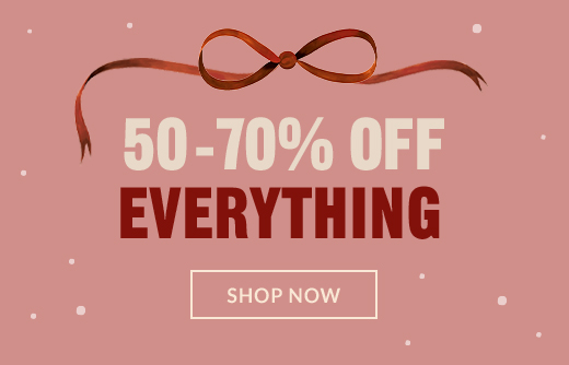 50-70% OFF | EVERYTHING | SHOP NOW