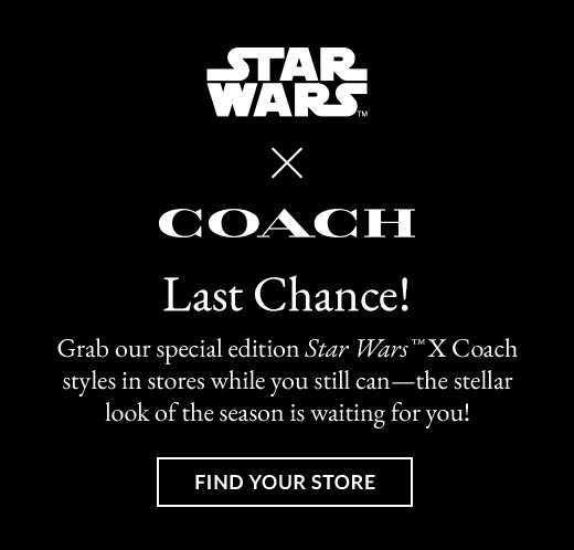 STAR WARS(TM) X COACH | Last Chance! | FIND YOUR STORE