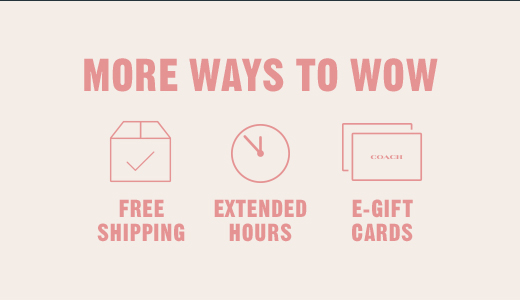 MORE WAYS TO WOW | FREE SHIPPING | EXTENDED HOURS | E-GIFT CARDS