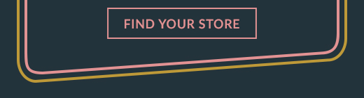 FIND YOUR STORE