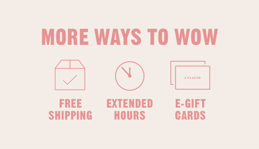 MORE WAYS TO WOW | FREE SHIPPING | EXTENDED HOURS | E-GIFT CARDS
