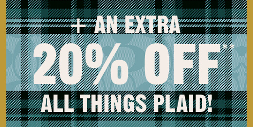 + AN EXTRA 20% 0FF** ALL THINGS PLAID