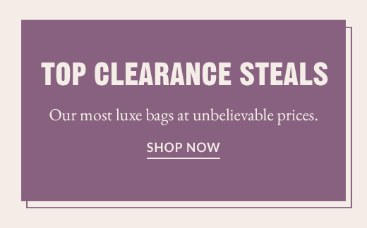 TOP CLEARANCE STEALS | SHOP NOW
