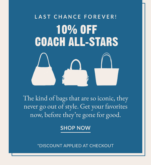 LAST CHANCE FOREVER! | 10% OFF COACH ALL-STARS | SHOP NOW