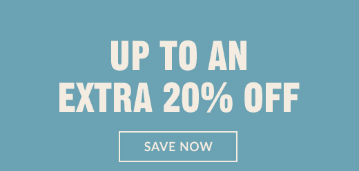 UP TO AN EXTRA 20% OFF | SAVE NOW