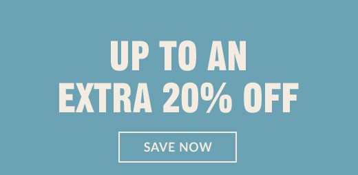 UP TO AN EXTRA 20% OFF | SAVE NOW