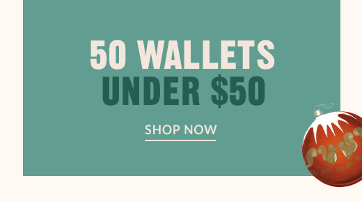 50 WALLETS UNDER $50 | SHOP NOW