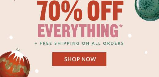 70% OFF EVERYTHING* + FREE SHIPPING ON ALL ORDERS | SOP NOW
